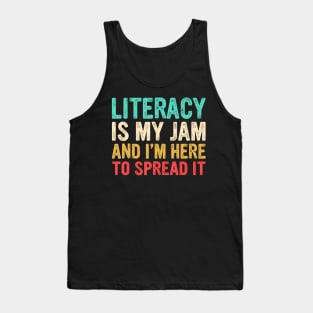 Literacy Is My Jam And I'M Here To Spread It Tank Top